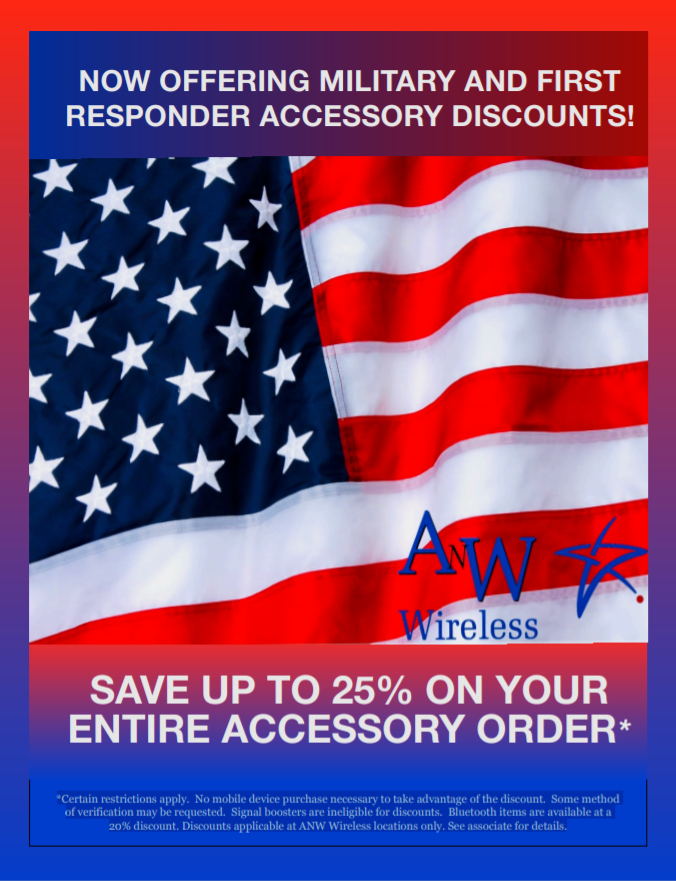 Active military, veterans, and first responders can save up to 25%* on their entire accessory purchase, only at your local ANW Wireless!