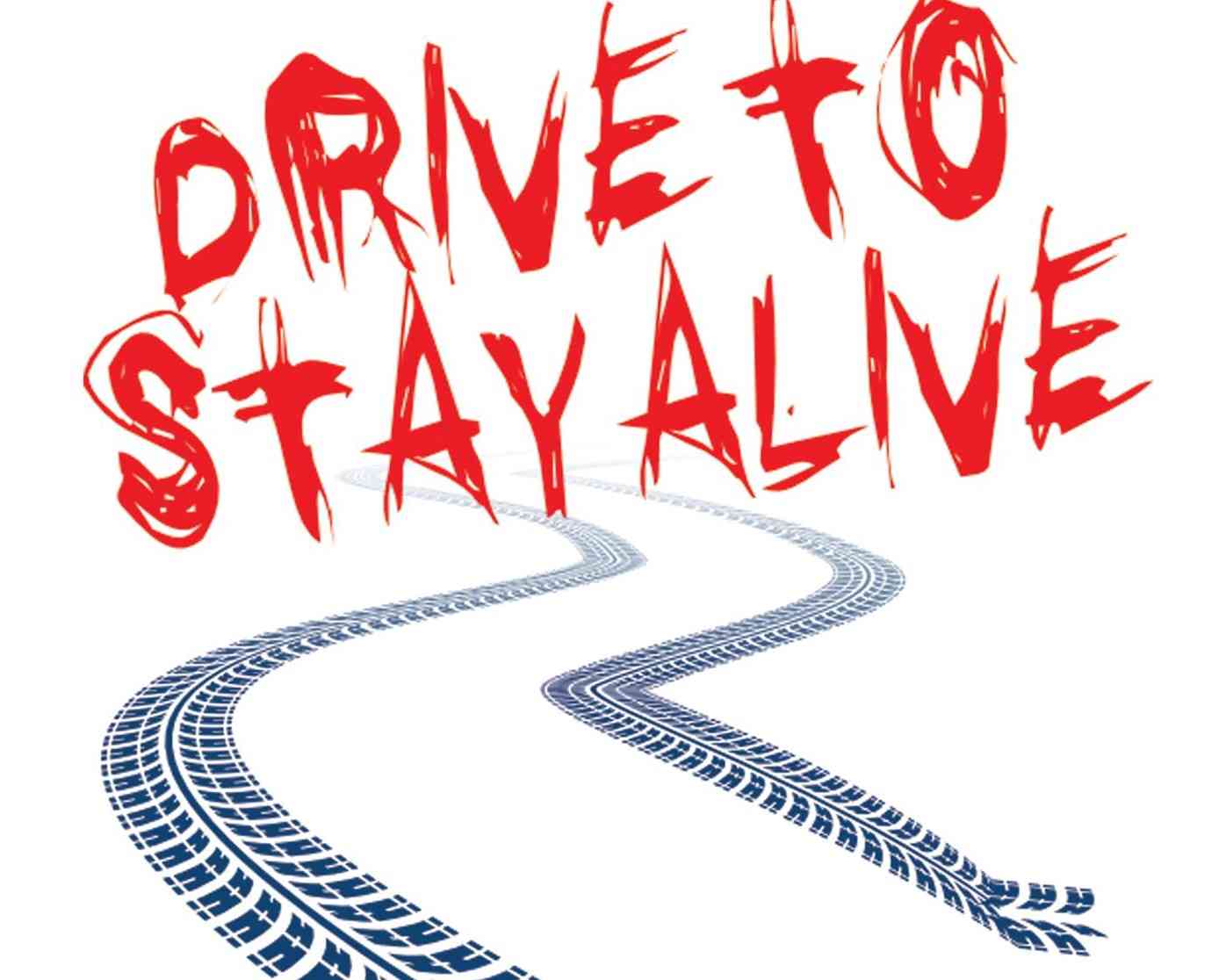 drive to stay alive