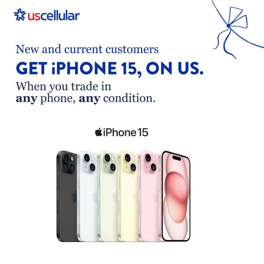 New and current customers GET iPHONE 15, ON US. When you trade in any phone, any condition. UScellular