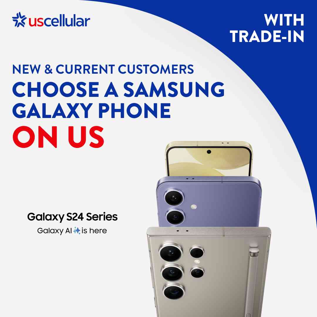 NEW & CURRENT CUSTOMERS CHOOSE A SAMSUNG GALAXY PHONE ON US