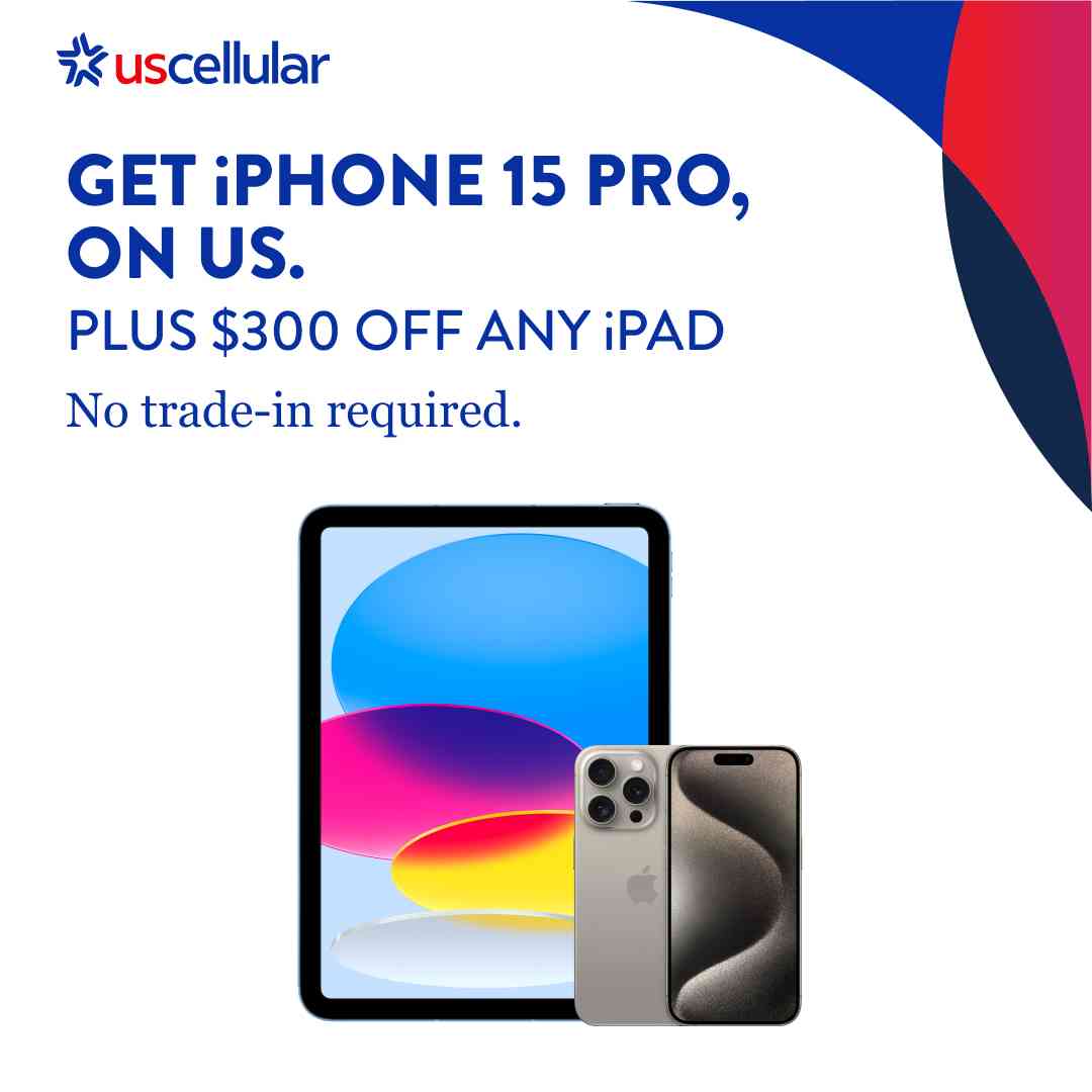 GET iPHONE 15 PRO, ON US. PLUS $300 OFF ANY IPAD No trade-in required.