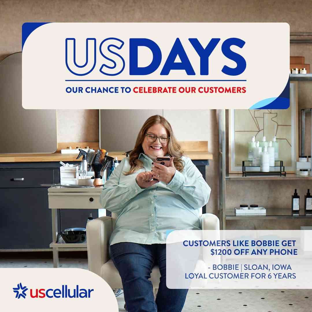 US DAYS EXCLUSIVE DEALS FOR OUR CUSTOMERS  CUSTOMERS LIKE BOBBIE GET $1200 OFF ANY PHONE  - BOBBIE | SLOAN, IOWA LOYAL CUSTOMER FOR 6 YEARS