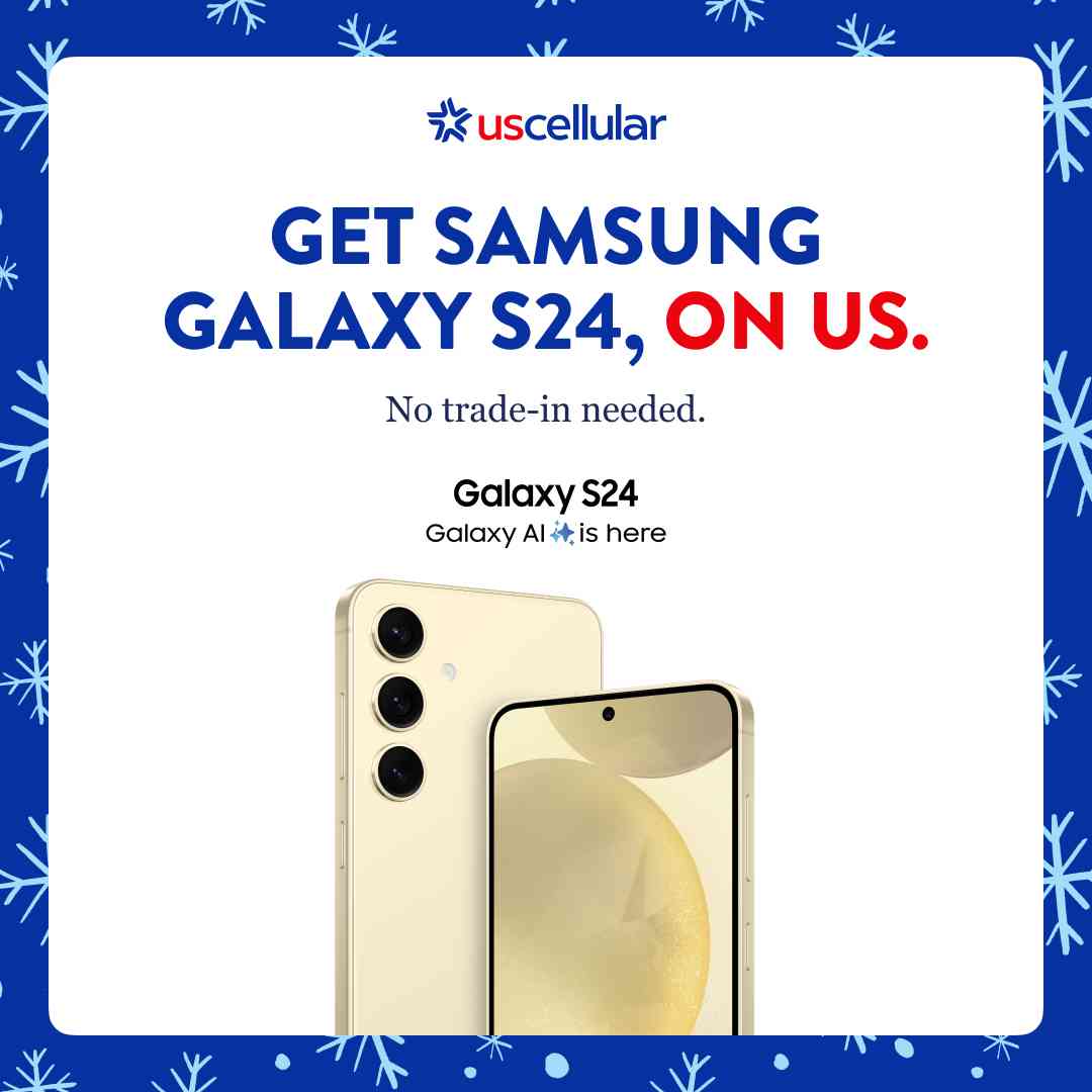 GET SAMSUNG GALAXY S24, ON US.     No trade-in needed.