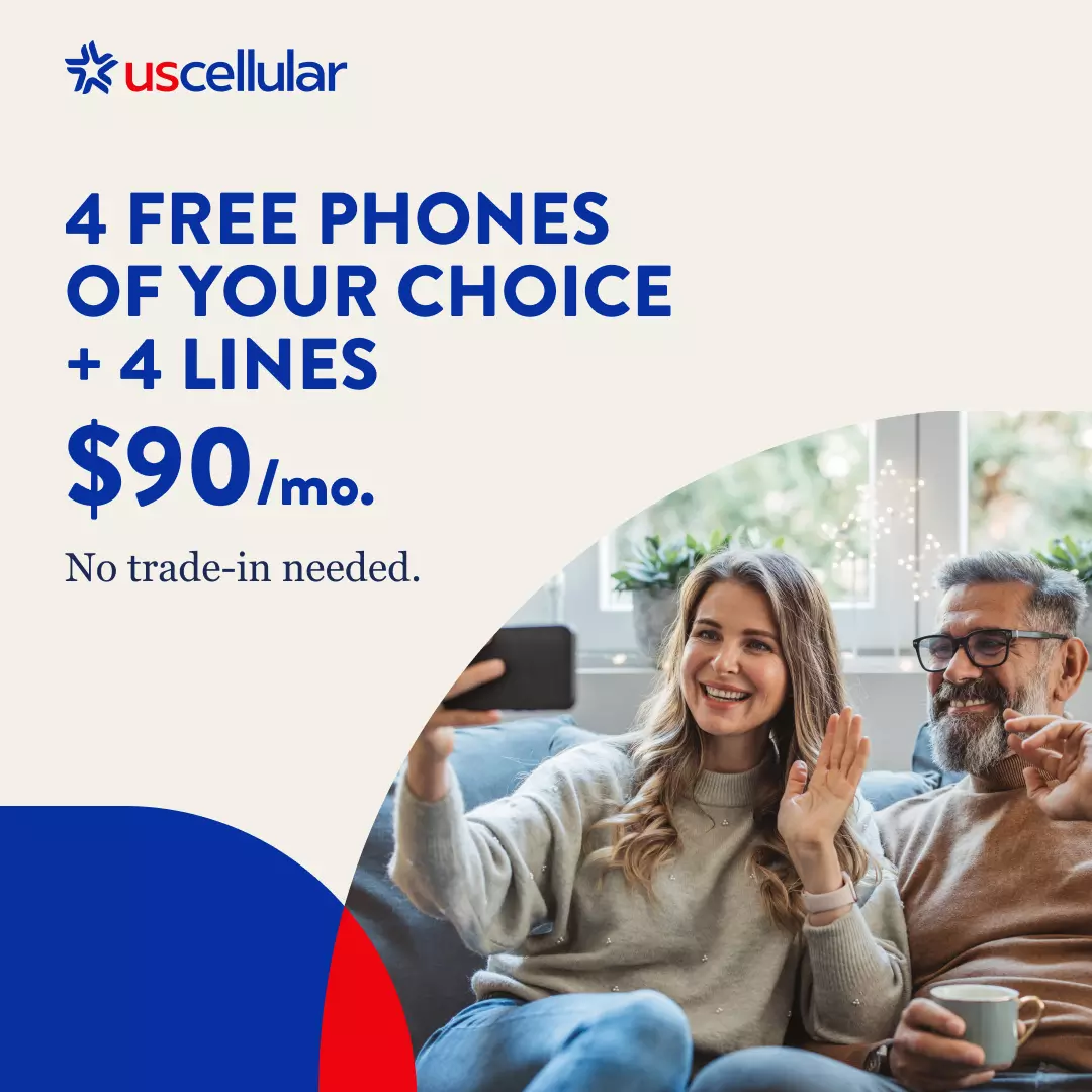 4 FREE PHONES OF YOUR CHOICE + 4 LINES  $90/mo. No trade-in needed. UScellular