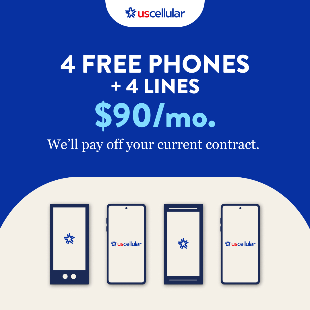 4 FREE PHONES + 4 LINES  $90/mo. We’ll pay off your current contract.