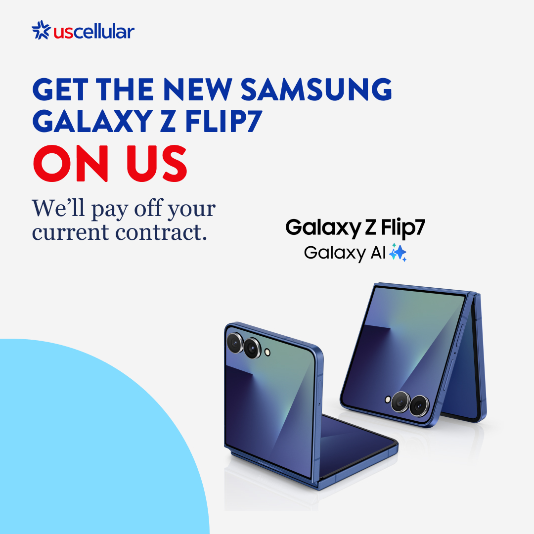 GET THE NEW SAMSUNG GALAXY Z FLIP7 ON US We’ll pay off your current contract.